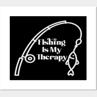Fishing Is My Therapy Posters and Art